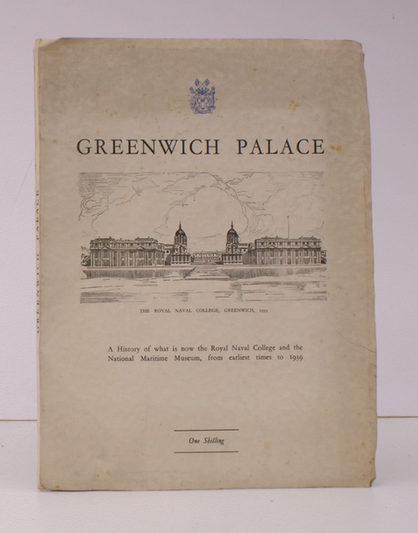 Greenwich Palace. A History of what is now the Royal …