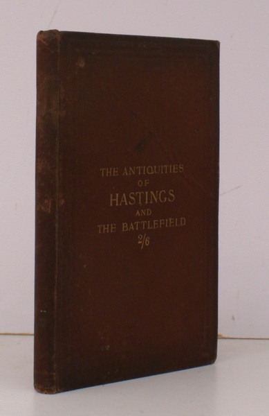 The Antiquities of Hastings and the Battlefield. BRIGHT COPY OF …