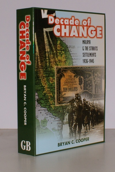 Decade of Change. Malaya and the Straits Settlements 1936-1945.