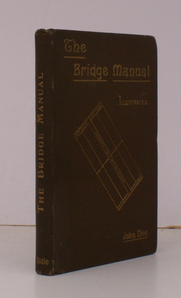 The Bridge Manual. An Illustrated Practical Course of Instruction and …