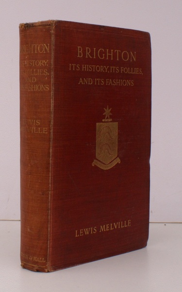 Brighton: its History, its Follies and its Fashions. FIRM WORKING …