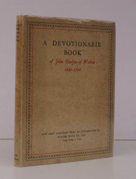 A Devotionarie Book of John Evelyn of Wotton, 1620-1706. Now …