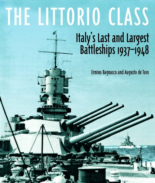 The Littorio Class. Italy's Last and Largest Battleships 1937-1948. Drawings …