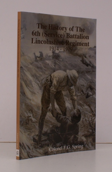 The History of The 6th (Service) Battalion Lincolnshire Regiment 1914-1919. …