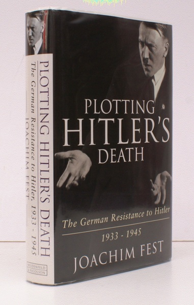 Plotting Hitler's Death. The German Resistance to Hitler 1933-1945. Translated …