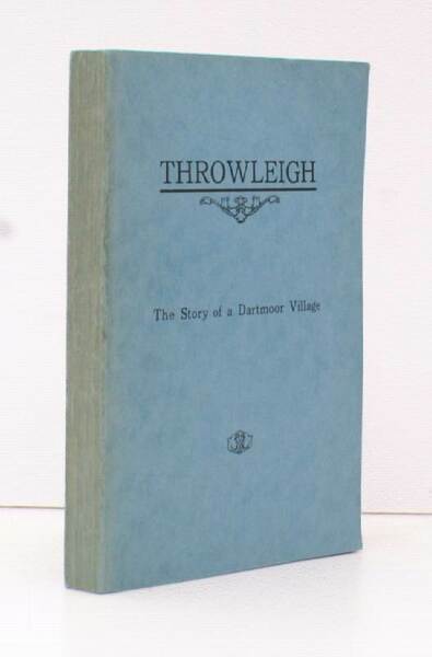 Throwleigh. The Story of a Dartmoor Village. BRIGHT, CLEAN COPY …