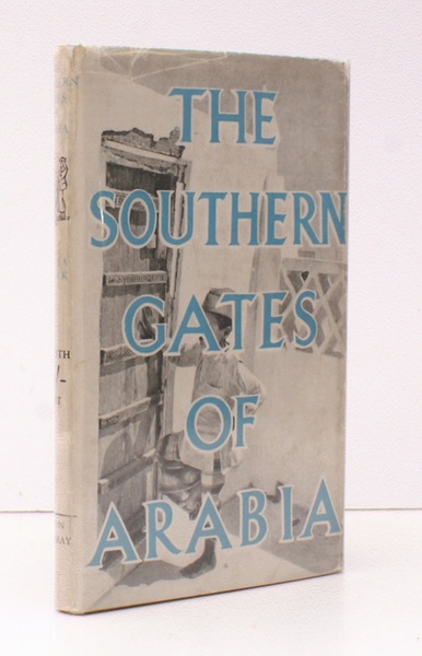 The Southern Gates of Arabia. A Journey in the Hadhramaut. …