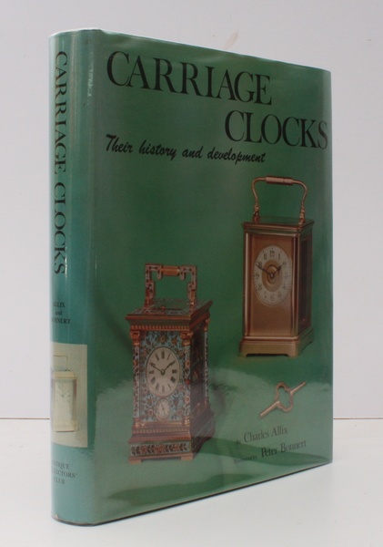 Carriage Clocks. Their History and Development. Illustrated by Peter Bonnert. …