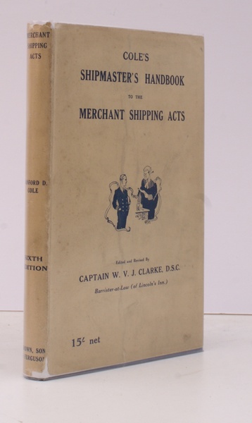 Cole's Shipmasters' Handbook to the Merchant Shipping Acts. Being a …