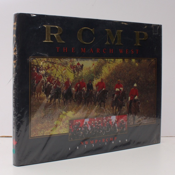 RCMP. The March West. NEAR FINE COPY IN UNCLIPPED DUSTWRAPPER