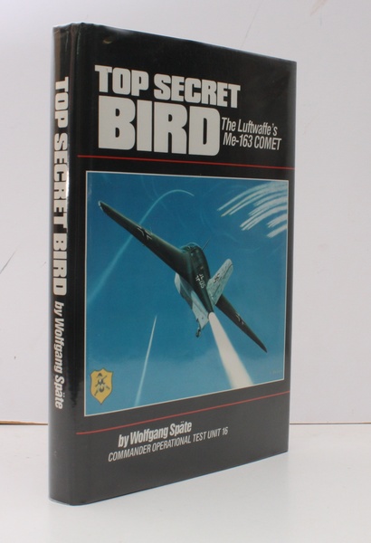 Top Secret Bird. The Luftwaffe's ME-163 Comet. [Third Impression]. SIGNED …