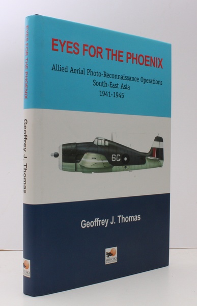 Eyes for the Phoenix. Allied Aerial Photo-Reconnaissance Operations, South-East Asia, …