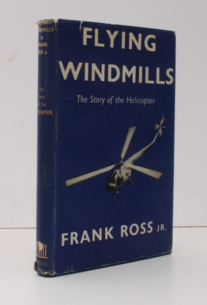 Flying Windmills. The Story of the Helicopter. THE ORIGINAL EDITION …