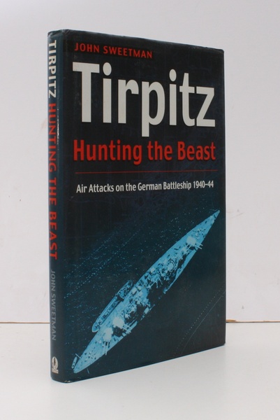 Tirpitz. Hunting the Beast. Air Attacks on the German Battleship …