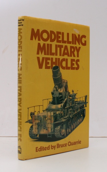 Modelling Military Vehicles. Edited by Bruce Quarrie. NEAR FINE COPY …