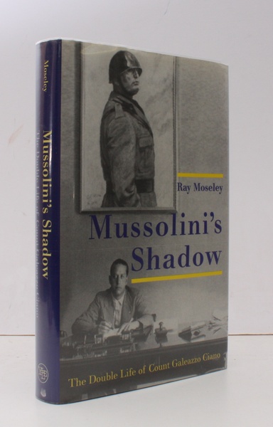 Mussolini's Shadow. The Double Life of Count Galeazzo Ciano. FINE …