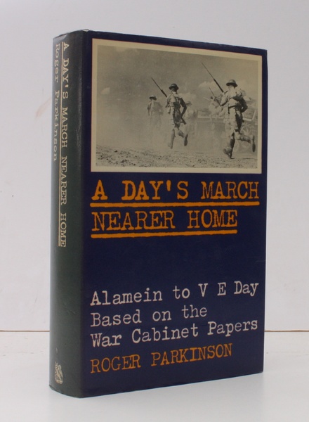 A Day's March Nearer Home. The War History from Alamein …