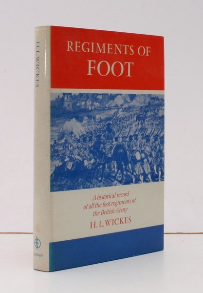 Regiments of Foot. A Historical Record of all the Foot …