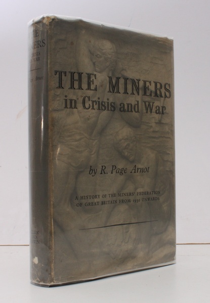 The Miners in Crisis and War. A History of the …