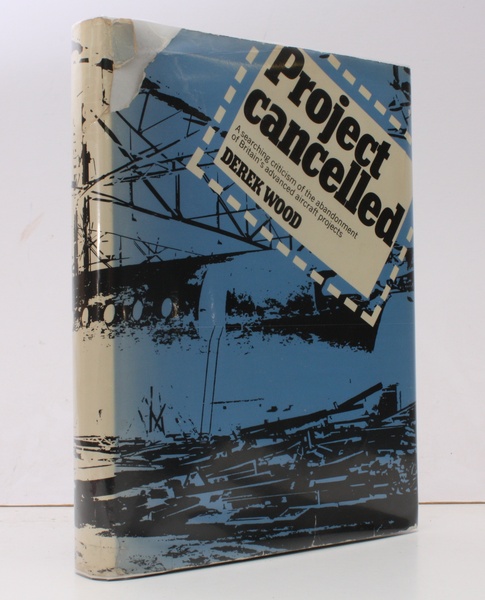 Project Cancelled. A searching Criticism of the Abandonment of Britain's …