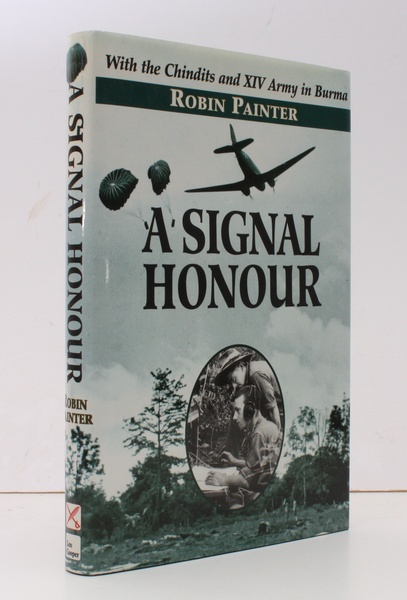 A Signal Honour. With the Chindits and XIV Army in …