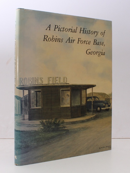 A Pictorial History of Robins Air Force Base, Georgia. A …