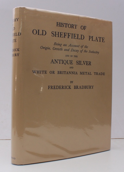 History of Old Sheffield Plate. Being an Account of the …