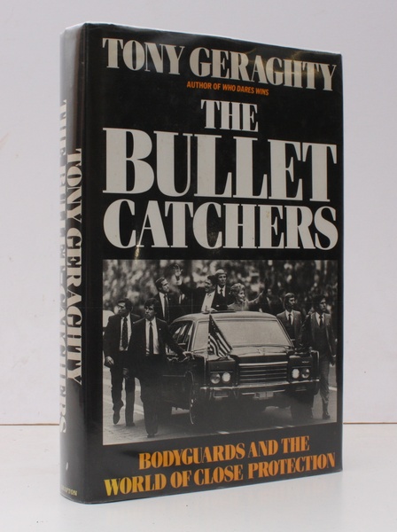 The Bullet Catchers. Bodyguards and the World of Close Protection. …