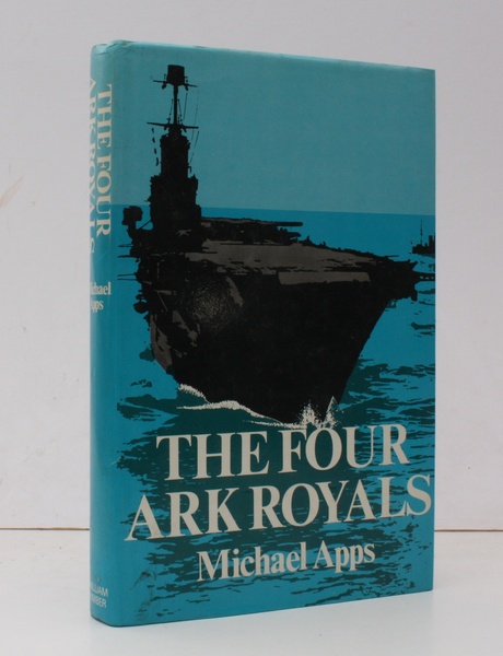 The Four Ark Royals. With a Foreword by Vice-Admiral Sir …