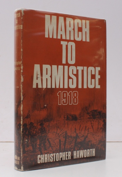 March to Armistice 1918. BRIGHT, CLEAN COPY IN UNCLIPPED DUSTWRAPPER