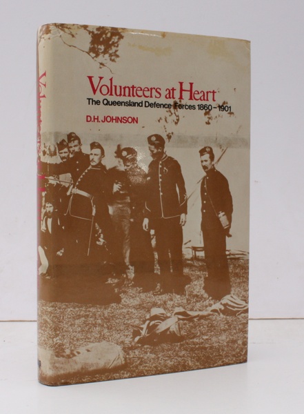 Volunteers at Heart. The Queensland Defence Forces 1860-1901. BRIGHT, CLEAN …