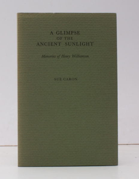 A Glimpse of the Ancient Sunlight. Memories of Henry Williamson. …