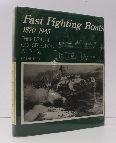 Fast Fighting Boats 1870-1945. Their Design, Construction and Use. [First …