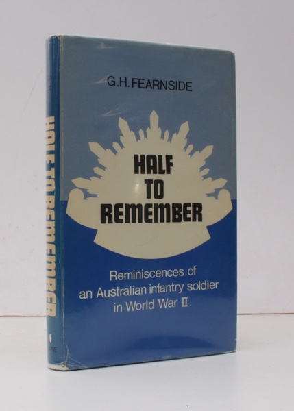 Half to Remember. The Reminiscences of an Australian Infantry Soldier …