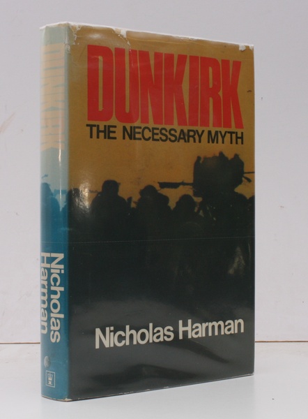 Dunkirk. The Necessary Myth. BRIGHT, CLEAN COPY IN UNCLIPPED DUSTWRAPPER