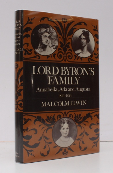 Lord Byron's Family. Annabella, Ada and Augusta 1816-1824. Edited from …