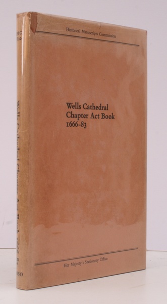 Wells Cathedral Chapter Act Book 1666-83. Edited with an Introduction.