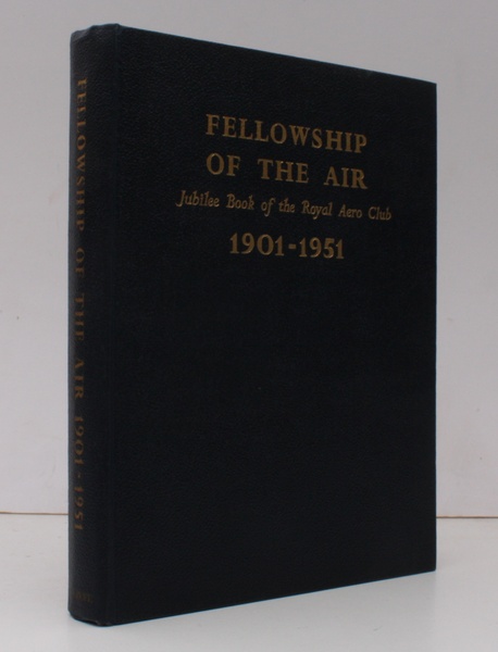 Fellowship of the Air. Jubilee Book of the Royal Aero …