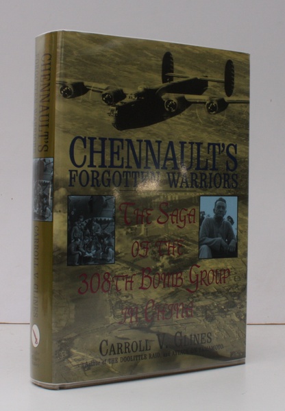 Chennault's Forgotten Warriors. The Saga of the 308th Bomb Group …