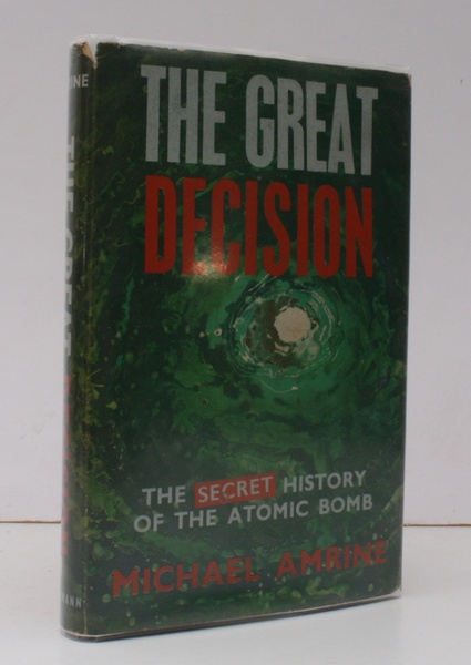 The Great Decision. The Secret History of the Atomic Bomb. …