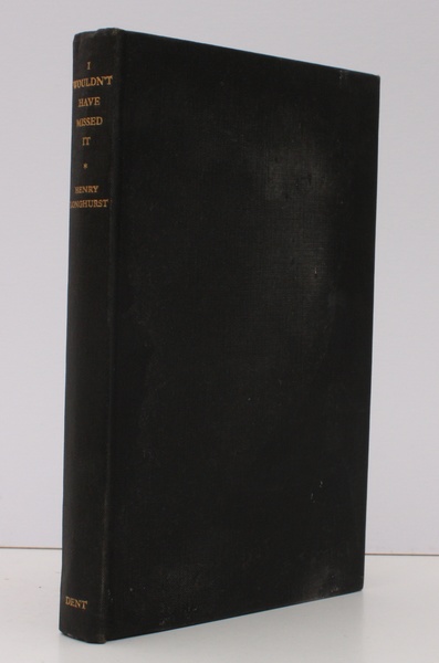 I Wouldn't Have Missed It. HENRY LONGHURST AT WAR