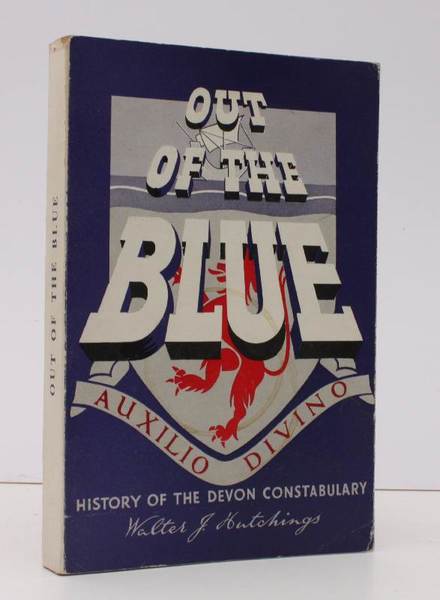 Out of the Blue. History of the Devon Constabulary. [Second …