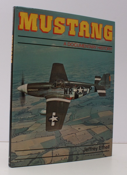 Mustang. A Documentary History of the P-51. NEAR FINE COPY …