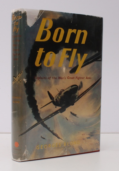 Born to Fly. Exploits of the War's Great Fighter Aces. …