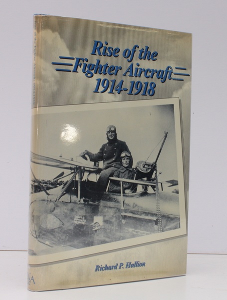 Rise of the Fighter Aircraft 1914-1918. Foreword by Brig. Gen. …