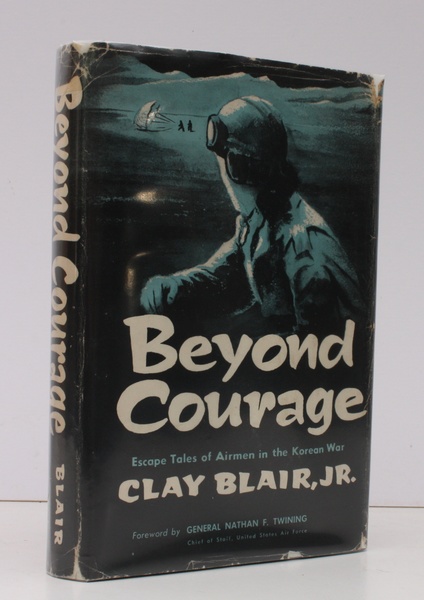 Beyond Courage. [Escape Tales of Airmen in the Korean War.] …