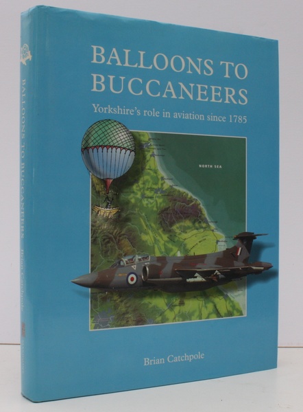 Balloons to Buccaneers. Yorkshire's Role in Aviation since 1785. NEAR …
