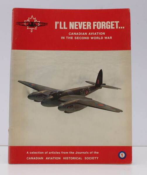I'll Never Forget. Canadian Aviation in the Second World War. …