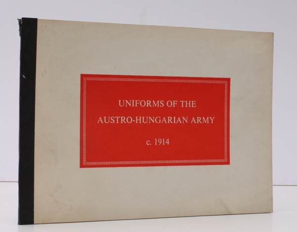 Uniforms of the Imperial Austro-Hungarian Army. A Book of Colour …