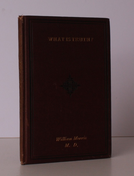 What is Truth? Or, Pilate's Question Answered. An Expository Essay. …